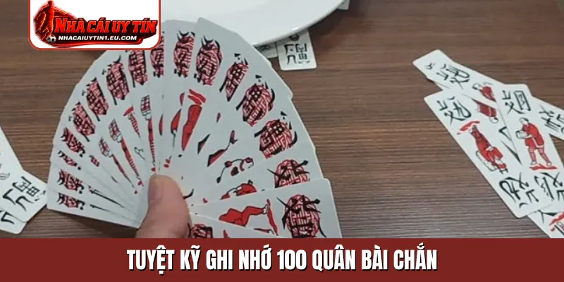 Tuyệt kỹ ghi nhớ 100 quân bài chắn